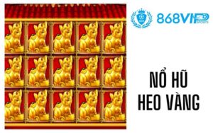 Nổ hũ Heo Vàng