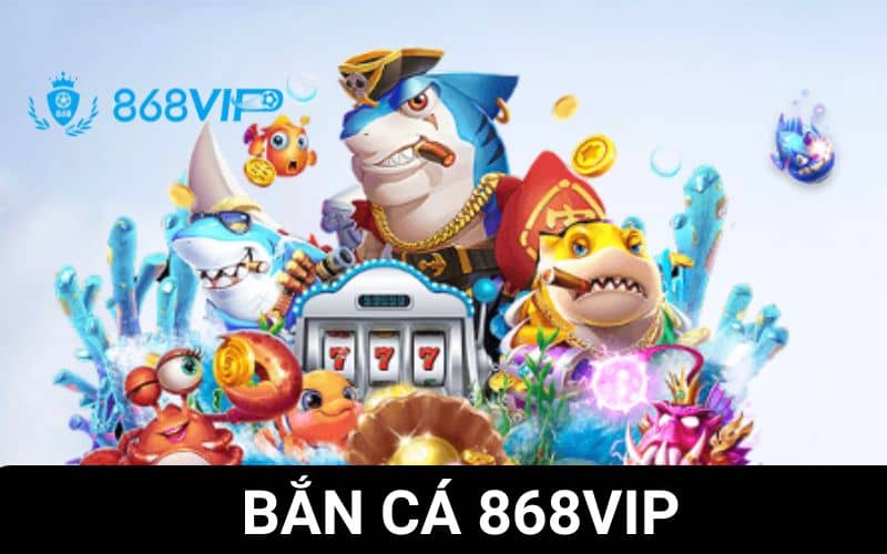 Bắn cá 868VIP là sản phẩm bắn cá đổi thưởng hấp dẫn Bắn cá 868VIP là sản phẩm bắn cá đổi thưởng hấp dẫn